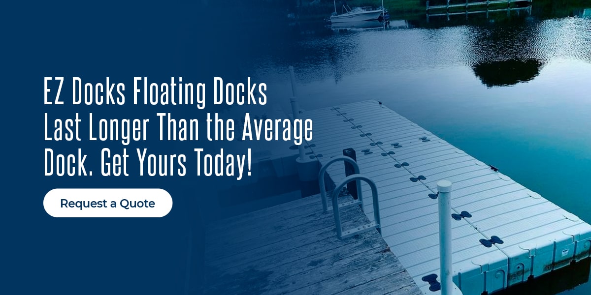 EZ Docks Floating Docks Last Longer Than the Average Dock. Get Yours Today!